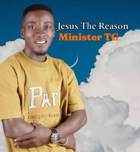 Minister TG Jesus The Reason